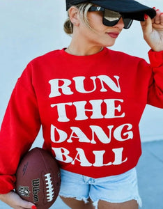 Run the dang ball sweatshirt