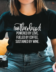 Motherhood Powered by Coffee Sustained by Wine Tee
